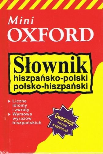 Mini Oxford. Słownik hiszpańsko-polski, polsko-hiszpański Opracowanie zbiorowe