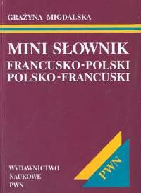 Mini Słownik Francusko- Polski, Polsko-Francuski Migdalska Grażyna