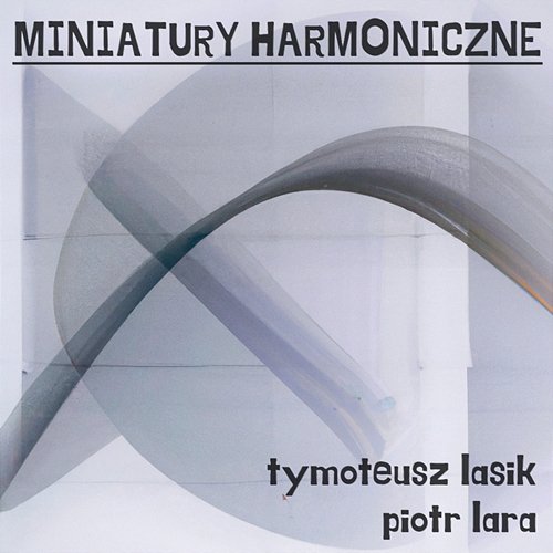 Miniatury harmoniczne Tymoteusz Lasik, Piotr Lara