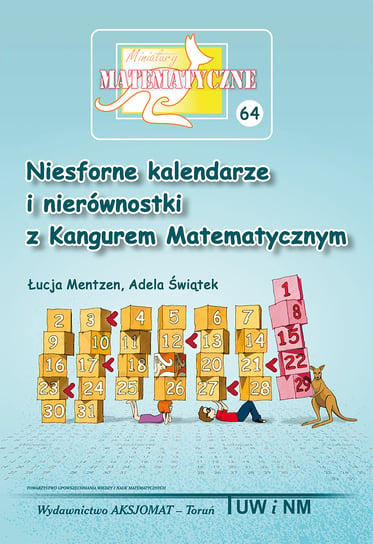 Miniatury matematyczne 64. Niesforne kalendarze i nierównostki z Kangurem Matematycznym Świątek Adela, Mentzen Łucja