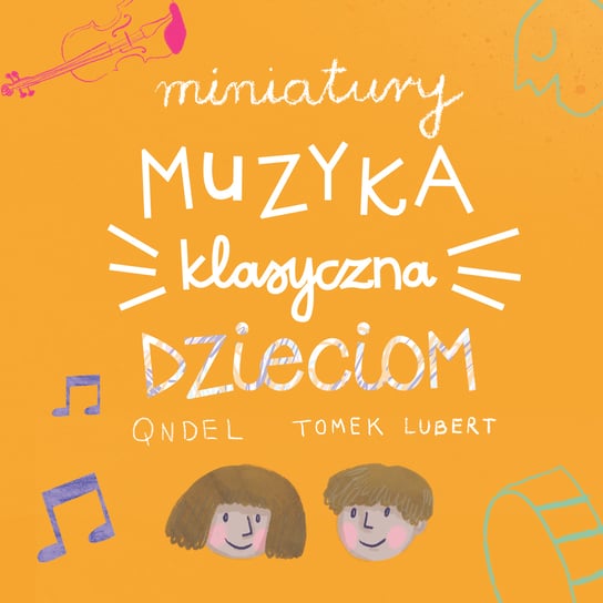 Miniatury: Muzyka klasyczna dzieciom Qndel Tomek Lubert
