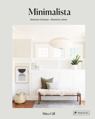 Minimalista: Besseres Zuhause - besseres Leben Prestel