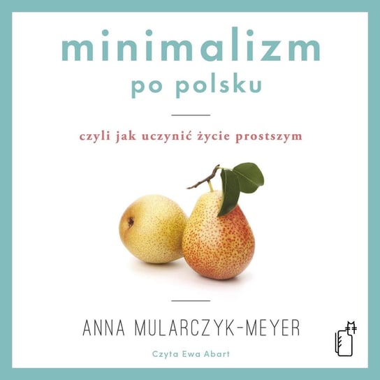 Minimalizm po polsku. Czyli jak uczynić życie prostszym - audiobook Mularczyk-Meyer Anna