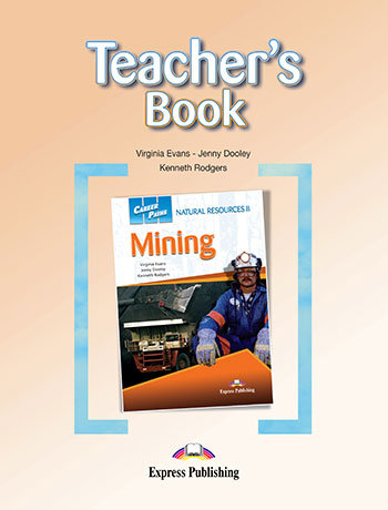Mining: Natural Resources II. Career Paths. Książka nauczyciela Rodgers Kenneth, Evans Virginia, Dooley Jenny
