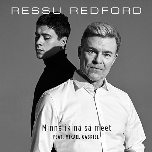 Minne ikinä sä meet Ressu Redford feat. Mikael Gabriel