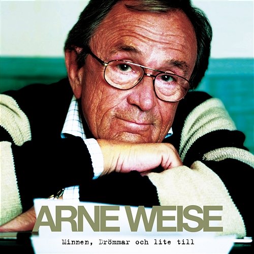 Minnen , drömmar och lite till Arne Weise