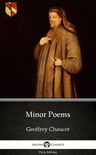 Minor Poems by Geoffrey Chaucer - Delphi Classics (Illustrated) Chaucer Geoffrey