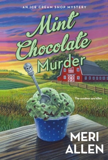 Mint Chocolate Murder: An Ice Cream Shop Mystery Meri Allen