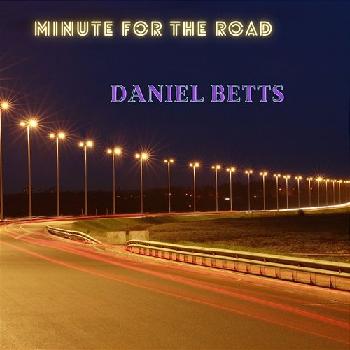 Minute For The Road Daniel Betts