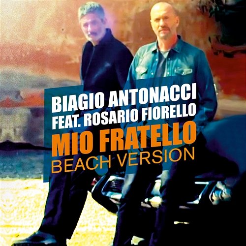 Mio fratello Biagio Antonacci feat. Rosario Fiorello