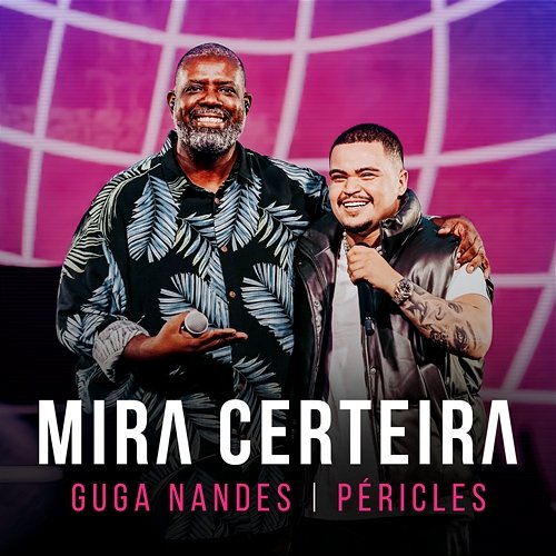 Mira Certeira Guga Nandes feat. Péricles