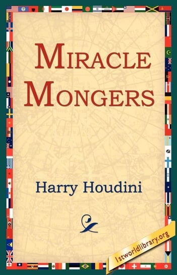 Miracle Mongers Harry Houdini