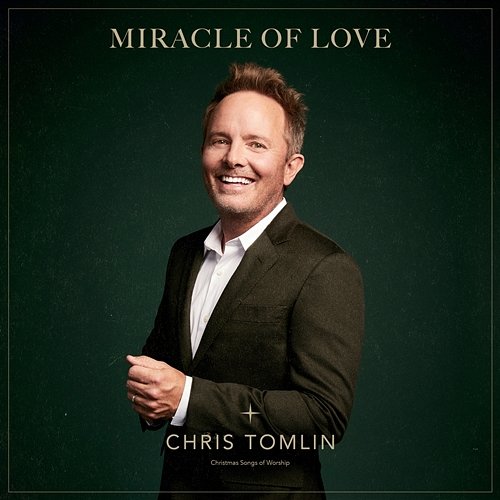 Miracle Of Love: Christmas Songs Of Worship Chris Tomlin