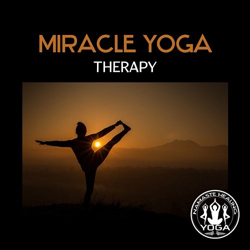 Miracle Yoga Therapy – Focus on Inner Strength, Soothing Nature Sounds for Deep Calmness, Healing Inner Journey, Meditation Zen Mood Namaste Healing Yoga