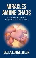 Miracles Among Chaos Bella Louise Allen