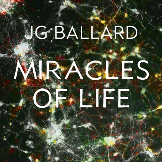 Miracles of Life Nicholl Kati, Ballard J. G.