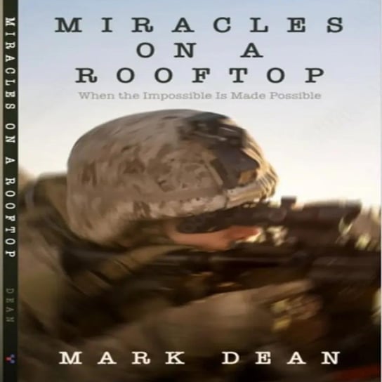 Miracles on a Rooftop Mark Dean