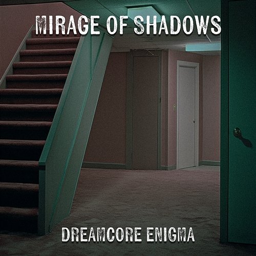Mirage of Shadows Dreamcore Enigma