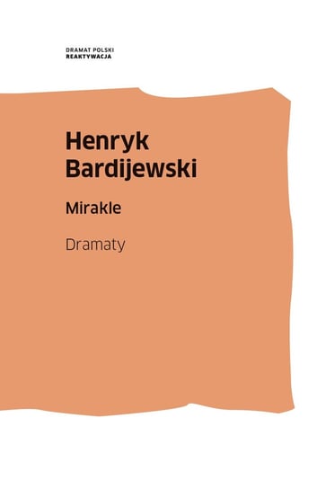 Mirakle. Dramaty Bardijewski Henryk