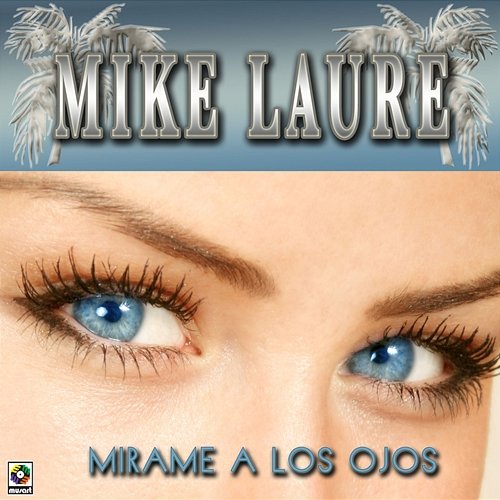 Mirame a los Ojos Mike Laure