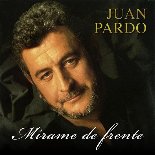 Mírame de Frente Juan Pardo
