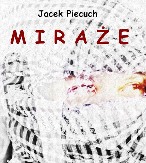 MIRAŻE Jacek Piecuch