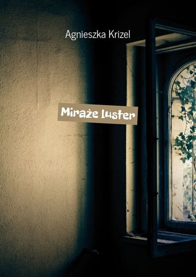 Miraże luster Agnieszka Krizel