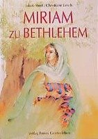 Miriam zu Bethlehem. ( Ab 8 J.) Streit Jakob