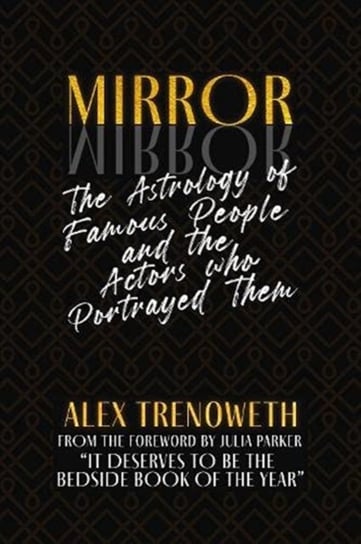 Mirror Mirror: The Astrology of Famous People and the Actors who Portrayed Them Alex Trenoweth