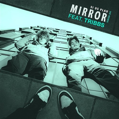 Mirror (VIP Remix) SI US PLAU feat. Tribbs
