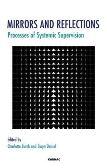 Mirrors And Reflections: Processes Of Systemic Supervision Charlotte Burck