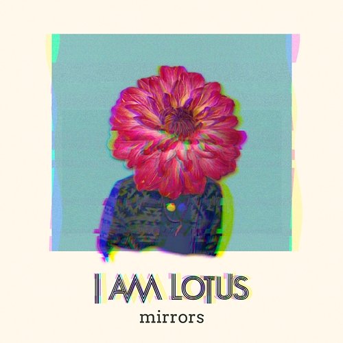 Mirrors I Am Lotus
