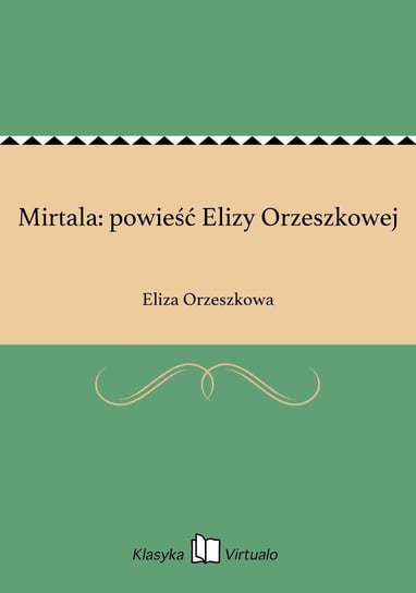 Mirtala: powieść Elizy Orzeszkowej Orzeszkowa Eliza