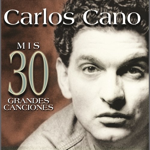 Mis 30 Grandes Canciones Carlos Cano