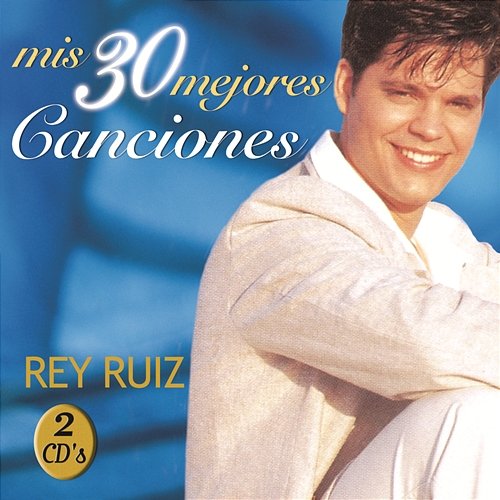 Mis 30 Mejores Canciones Rey Ruiz