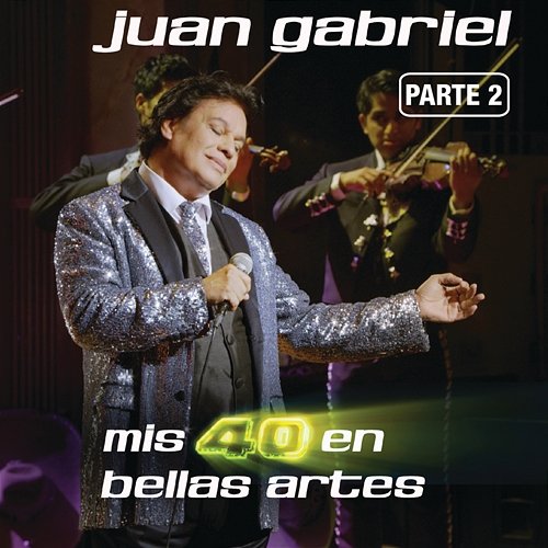Mis 40 En Bellas Artes Juan Gabriel