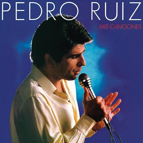 Mis Canciones Pedro Ruiz