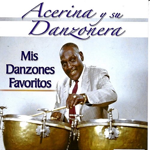 Mis Danzones Favoritos Acerina Y Su Danzonera