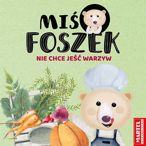 Miś Foszek nie chce jeść warzyw Krzemień-Przedwolska Joanna