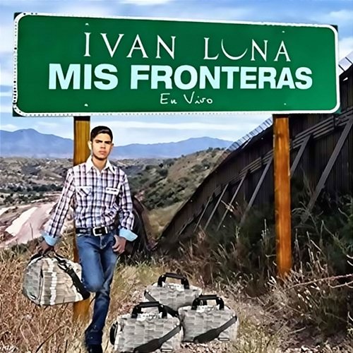 Mis Fronteras Ivan Luna