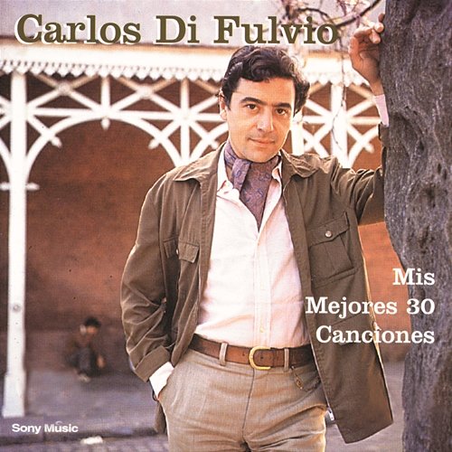 Mis Mejores 30 Canciones Carlos Di Fulvio