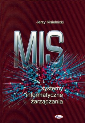 MIS - Systemy Informatyczne Zarządzania Kisielnicki Jerzy