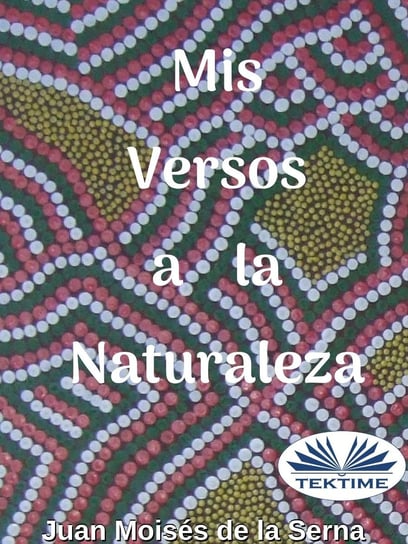 Mis Versos A La Naturaleza Juan Moises de la Serna