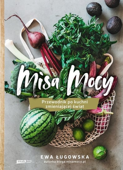 Misa Mocy. Przewodnik po kuchni zmieniającej świat - ebook PDF Ługowska Ewa