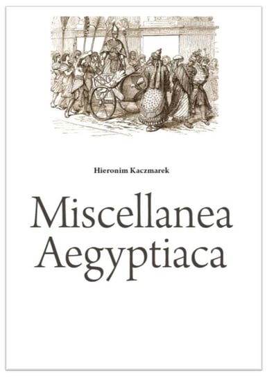 Miscellanea Aegyptiaca Kaczmarek Hieronim