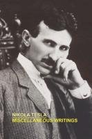 Miscellaneous Writings Tesla Nikola