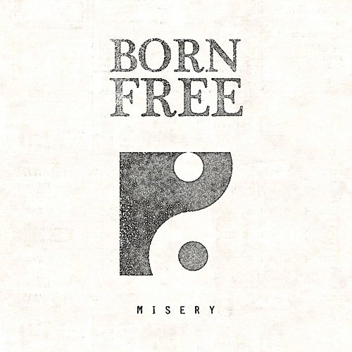Misery Born Free
