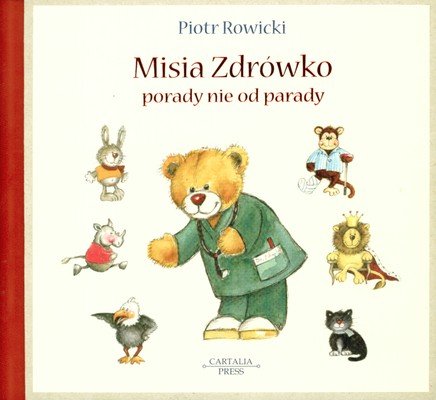 Misia Zdrówko - Porady nie od parady Rowicki Piotr