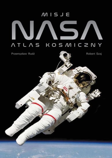 Misje NASA. Atlas kosmiczny Rudź Przemysław, Szaj Robert