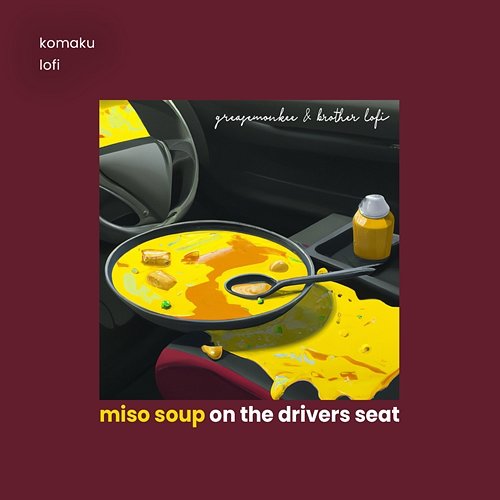 miso soup on the drivers seat greasemonkee & brother lofi